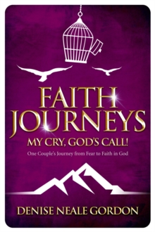 Faith Journeys: My Cry, God's Call!