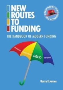 New Routes to Funding : The Handbook of Modern Funding, Paperback / softback Book New Routes to Funding : The Handbook of Modern Funding, Paperback / softback Book