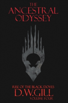 The Ancestral Odyssey : Rise of the Black Doves Volume Four 4