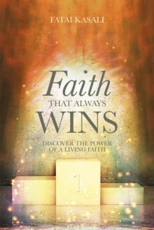 Faith That Always Wins : Discover the Power of a Living Faith