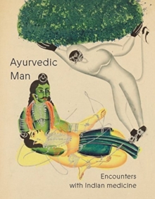 Ayurvedic Man : Encounters with Indian medicine, Hardback Book Ayurvedic Man : Encounters with Indian medicine, Hardback Book