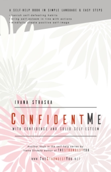 Confident Me : With Confidence and Solid Self-Esteem