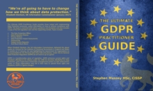 The Ultimate GDPR Practitioner Guide : Demystifying Privacy & Data Protection