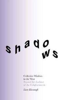 Collective Wisdom in the West : Beyond the shadows of the Enlightenment