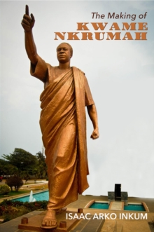 Making Of Kwame Nkrumah