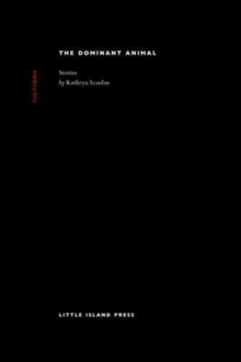 The Dominant Animal : Stories, Paperback / softback Book The Dominant Animal : Stories, Paperback / softback Book