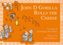 John D Gorilla Rolls the Cheese, Paperback / softback Book John D Gorilla Rolls the Cheese, Paperback / softback Book