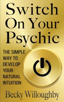 Switch On Your Psychic : The Simple Way To Develop Your Natural Intuition, Paperback / softback Book Switch On Your Psychic : The Simple Way To Develop Your Natural Intuition, Paperback / softback Book