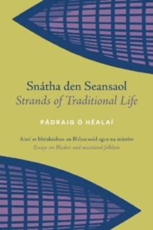 Snatha den Seansaol / Strands of Traditional Life : Aisti ar bhealoideas an Bhlascaoid agus na mintire / Essays on Blasket and mainland folklore