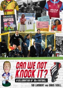 Can We Not Knock It? : A Celebration of '90s Football