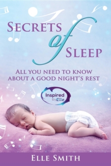 Secrets of Sleep : All You Need To Know About A Good Night's Rest