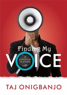 Finding My Voice. A Collection Of Poems