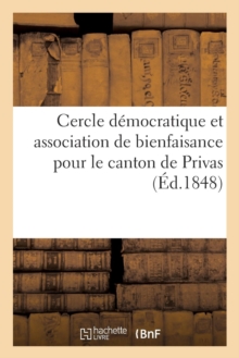Cercle democratique et association de bienfaisance pour le canton de Privas, Paperback / softback Book Cercle democratique et association de bienfaisance pour le canton de Privas, Paperback / softback Book