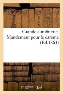 Grande aumonerie. Mandement pour le careme, Paperback / softback Book Grande aumonerie. Mandement pour le careme, Paperback / softback Book