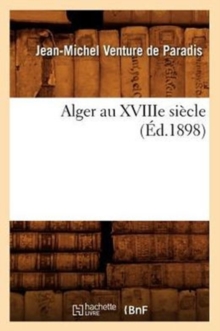 Alger Au Xviiie Si?cle (?d.1898)