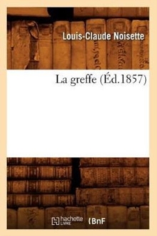 La greffe (Ed.1857), Paperback / softback Book La greffe (Ed.1857), Paperback / softback Book