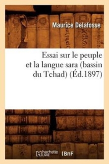 Essai Sur Le Peuple Et La Langue Sara (Bassin Du Tchad) (?d.1897)