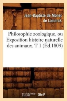 Philosophie Zoologique, Ou Exposition Histoire Naturelle Des Animaux. T 1 (?d.1809)