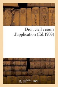 Droit Civil : Cours d'Application, Paperback / softback Book Droit Civil : Cours d'Application, Paperback / softback Book