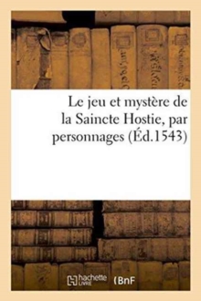 Le Jeu Et Mystere de la Saincte Hostie, Par Personnages