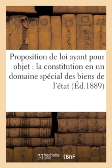 Proposition de loi ayant pour objet : la constitution en un domaine special des biens de l'etat, Paperback / softback Book Proposition de loi ayant pour objet : la constitution en un domaine special des biens de l'etat, Paperback / softback Book