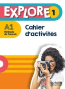 Explore : Cahier d'activites 1 + Parcours digital