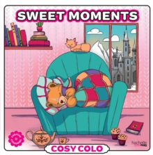 Cosy Colo - Sweet Moment : A creative colouring book to unwind with adorable animals and cosy moments
