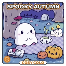 Cosy Colo - Spooky Autumn : A creative colouring book with spooky-cute ghosts and costumed critters!