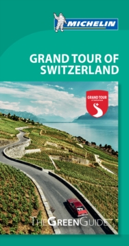 Grand Tour of Switzerland - Michelin Green Guide : The Green Guide, Paperback / softback Book Grand Tour of Switzerland - Michelin Green Guide : The Green Guide, Paperback / softback Book