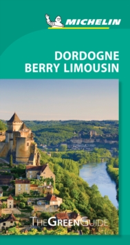 Dordogne-Berry-Limousin - Michelin Green Guide : The Green Guide, Paperback / softback Book Dordogne-Berry-Limousin - Michelin Green Guide : The Green Guide, Paperback / softback Book