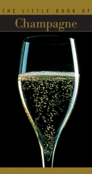 Little Book of Champagne, The, Paperback / softback Book Little Book of Champagne, The, Paperback / softback Book