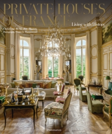 Private Houses of France: Living with History, Hardback Book Private Houses of France: Living with History, Hardback Book