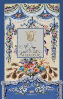 A Day with Marie Antoinette, Hardback Book A Day with Marie Antoinette, Hardback Book