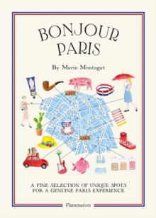 Bonjour Paris : A Fine Selection of Unique Spots For a Genuine Paris Experience, Paperback / softback Book Bonjour Paris : A Fine Selection of Unique Spots For a Genuine Paris Experience, Paperback / softback Book