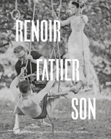 Renoir: Father and Son : Painting and Cinema, Hardback Book Renoir: Father and Son : Painting and Cinema, Hardback Book