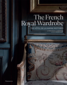 The French Royal Wardrobe : The Hotel de la Marine Restored