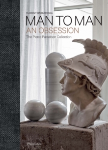 Man to Man : An Obsession, The Pierre Passebon Collection