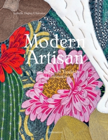 Modern Artisan : A World of Craft Tradition and Innovation