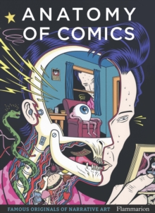 Anatomy of Comics : Famous Originals of Narrative Art