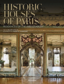 Historic Houses of Paris : Residences of the Ambassadors, Hardback Book Historic Houses of Paris : Residences of the Ambassadors, Hardback Book