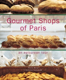 Gourmet Shops of Paris : An Epicurean Tour, Hardback Book Gourmet Shops of Paris : An Epicurean Tour, Hardback Book