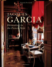 Jacques Garcia : Decorating in the French Style, Hardback Book Jacques Garcia : Decorating in the French Style, Hardback Book