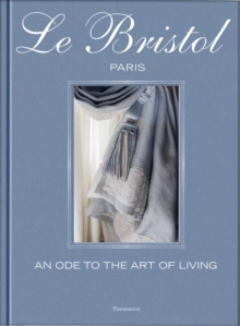 Le Bristol Paris : An Ode to the French Art de Vivre