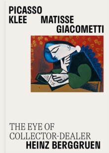 Picasso, Klee, Matisse, Giacometti : The Eye Of Collector-Dealer Heinz Berggruen, Masterpieces From Museum Berggruen