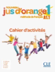 Nouveau Jus d'orange : Cahier d'activites 1 (A1.1)