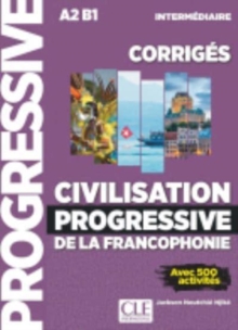 Civilisation progressive de la francophonie : Corriges intermediaire (A2-B1)