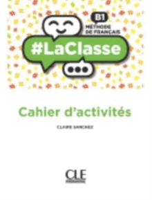 #LaClasse : Cahier d'activites B1