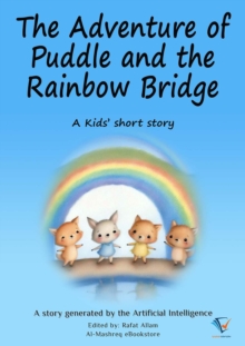 The Adventure of Puddle and the Rainbow Bridge : AI Kids' Stories