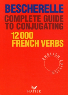 Bescherelle : Bescherelle 12 000 Verbs. Complete Guide to Conjugating Verbs