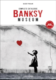 Banksy Museum : Complete Catalogue